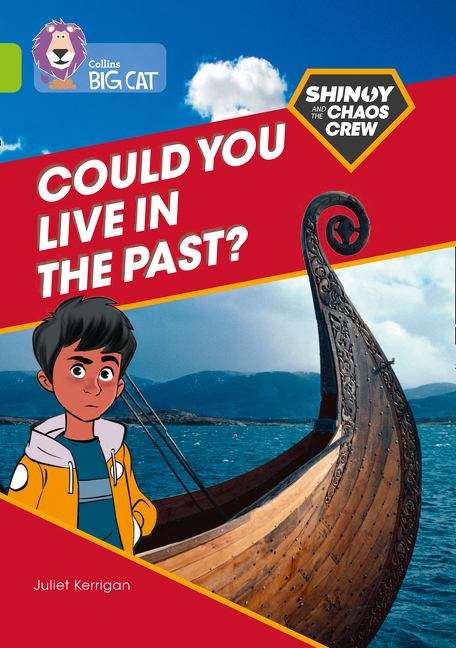 Book cover of Shinoy and the Chaos Crew: Could you live in the past?: Band 11/Lime (Collins Big Cat) (PDF)