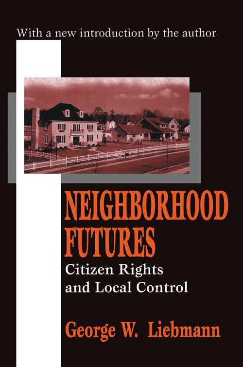Book cover of Neighborhood Futures: Citizen Rights and Local Control