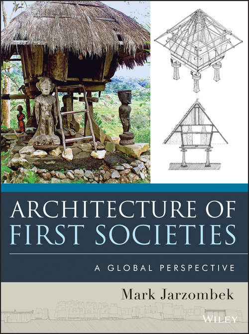 Book cover of Architecture of First Societies: A Global Perspective