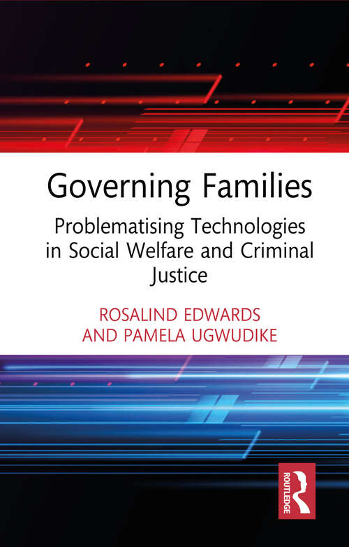 Book cover of Governing Families: Problematising Technologies in Social Welfare and Criminal Justice (Routledge Advances in Sociology)