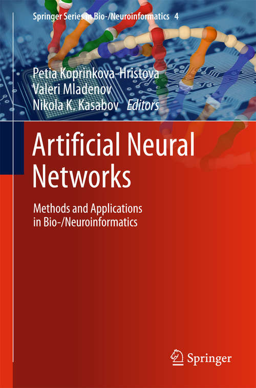 Book cover of Artificial Neural Networks: Methods and Applications in Bio-/Neuroinformatics (2015) (Springer Series in Bio-/Neuroinformatics #4)