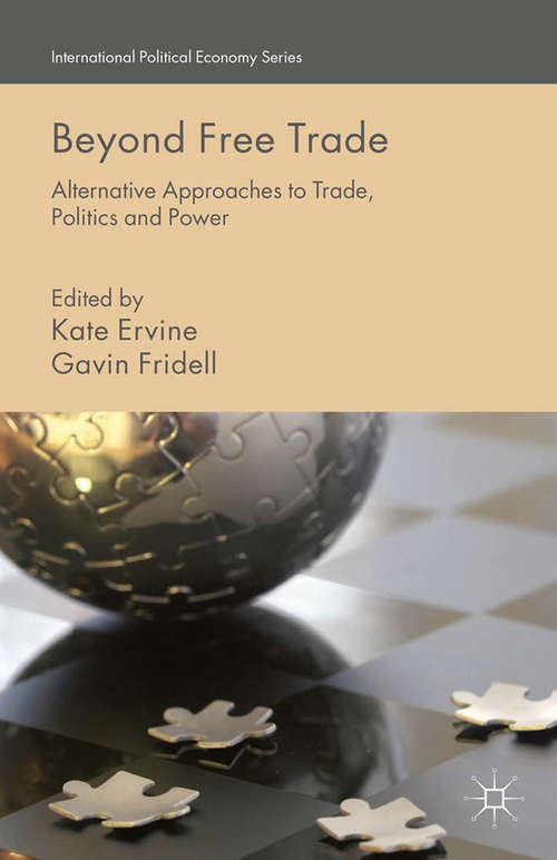 Book cover of Beyond Free Trade: Alternative Approaches to Trade, Politics and Power (2015) (International Political Economy Series)