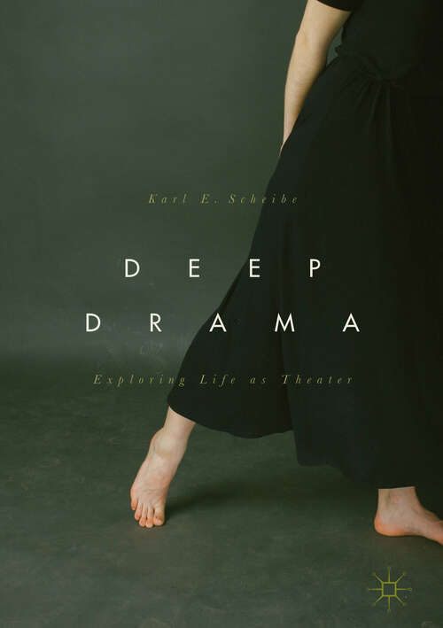 Book cover of Deep Drama: Exploring Life as Theater (1st ed. 2017)