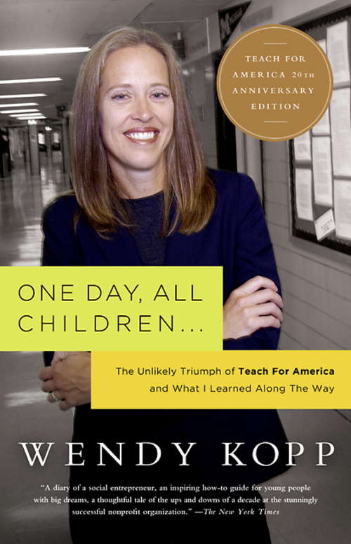 Book cover of One Day, All Children...: The Unlikely Triumph Of Teach For America And What I Learned Along The Way