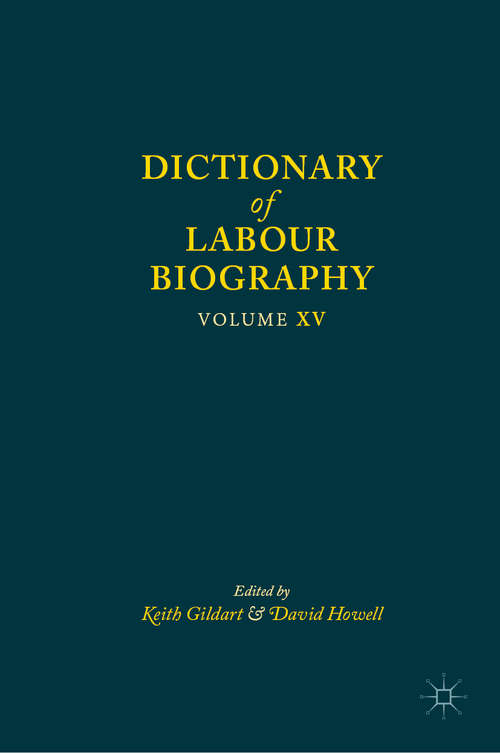 Book cover of Dictionary of Labour Biography: Volume XV (1st ed. 2019)
