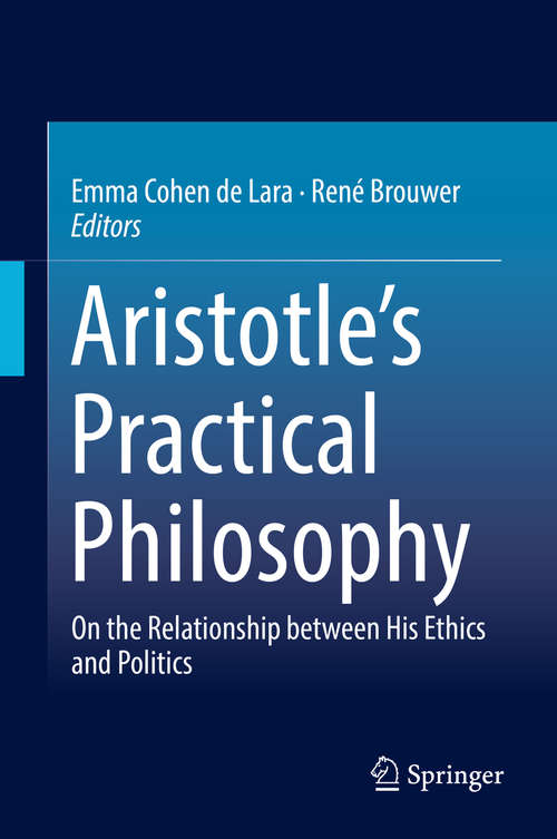 Book cover of Aristotle’s Practical Philosophy: On the Relationship between His Ethics and Politics