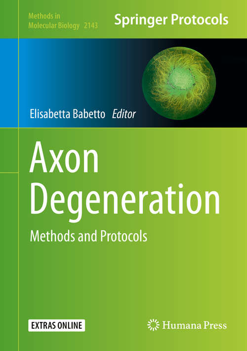 Book cover of Axon Degeneration: Methods and Protocols (1st ed. 2020) (Methods in Molecular Biology #2143)