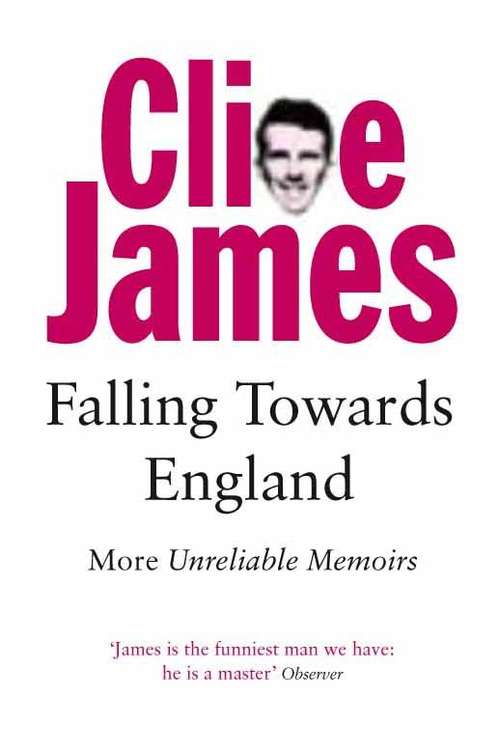 Book cover of Falling Towards England: Unreliable Memoirs, Falling Towards England And May Week Was In June (9) (Unreliable Memoirs #2)