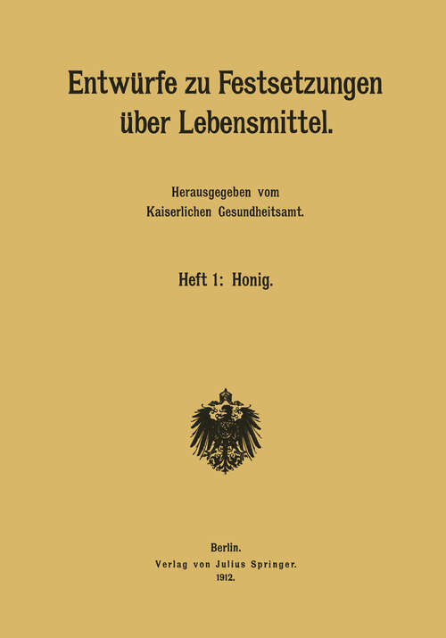 Book cover of Entwürfe zu Festsetzungen über Lebensmittel: Heft 1: Honig (1912)