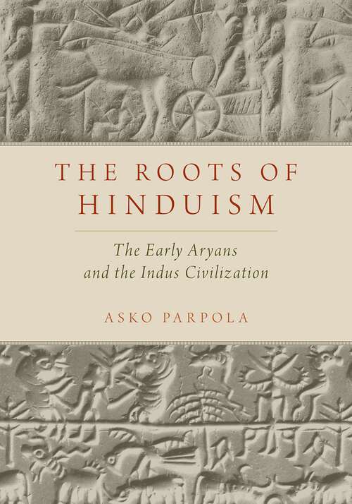 Book cover of The Roots of Hinduism: The Early Aryans and the Indus Civilization