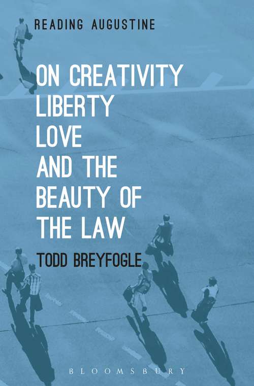 Book cover of On Creativity, Liberty, Love and the Beauty of the Law (Reading Augustine)