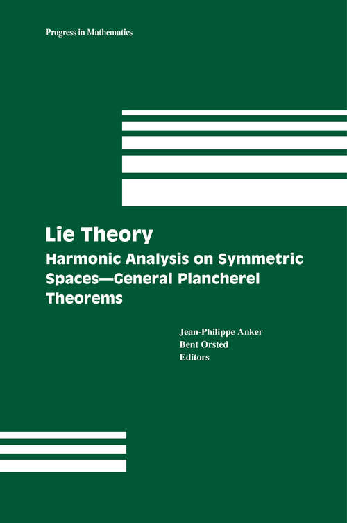 Book cover of Lie Theory: Harmonic Analysis on Symmetric Spaces – General Plancherel Theorems (2005) (Progress in Mathematics #230)