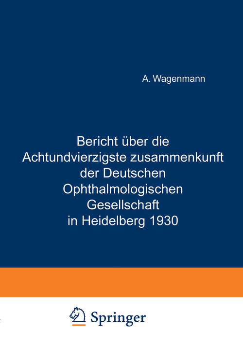 Book cover of Bericht Über die Achtundvierzigste Zusammenkunft der Deutschen Ophthalmologischen Gesellschaft in Heidelberg 1930 (1930)