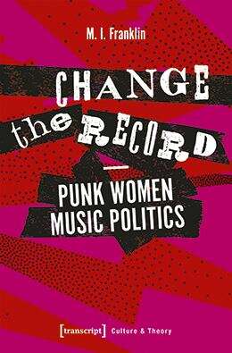 Book cover of Change the Record - Punk Women Music Politics (Edition Kulturwissenschaft #165)