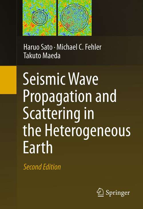 Book cover of Seismic Wave Propagation and Scattering in the Heterogeneous Earth : Second Edition (2nd ed. 2012)