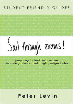 Book cover of Student-Friendly Guide: Sail through Exams! (UK Higher Education OUP  Humanities & Social Sciences Study Skills)