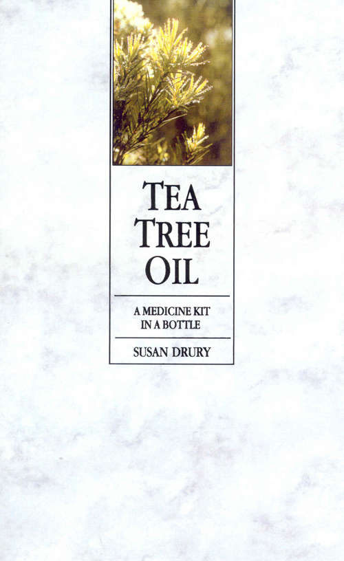 Book cover of Tea Tree Oil: A Medicine Kit In A Bottle