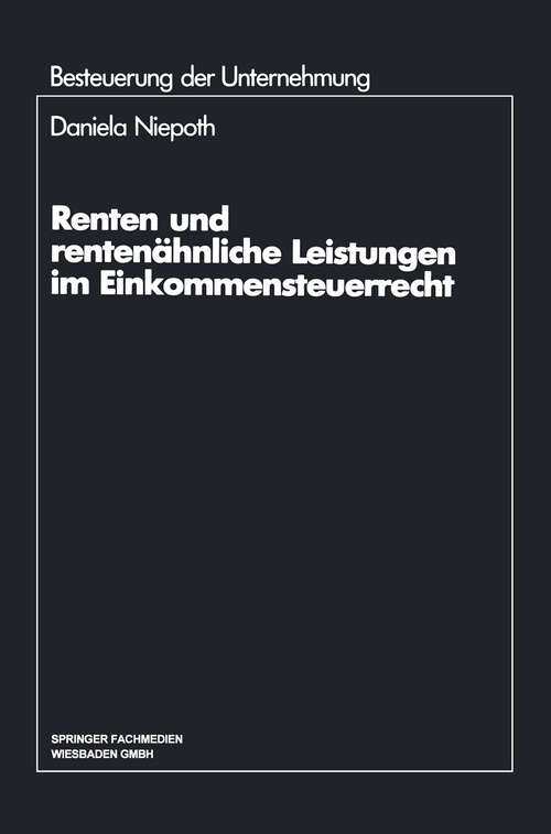 Book cover of Renten und rentenähnliche Leistungen im Einkommensteuerrecht (1992) (Schriftenreihe Besteuerung der Unternehmung #19)