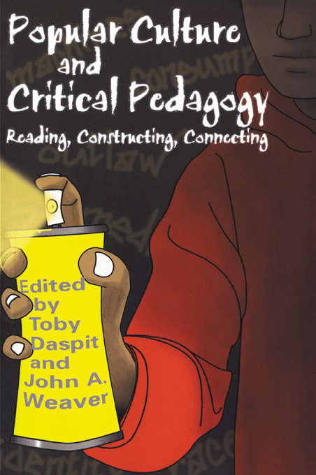 Book cover of Popular Culture and Critical Pedagogy: Reading, Constructing, Connecting (Pedagogy and Popular Culture: Vol. 2)