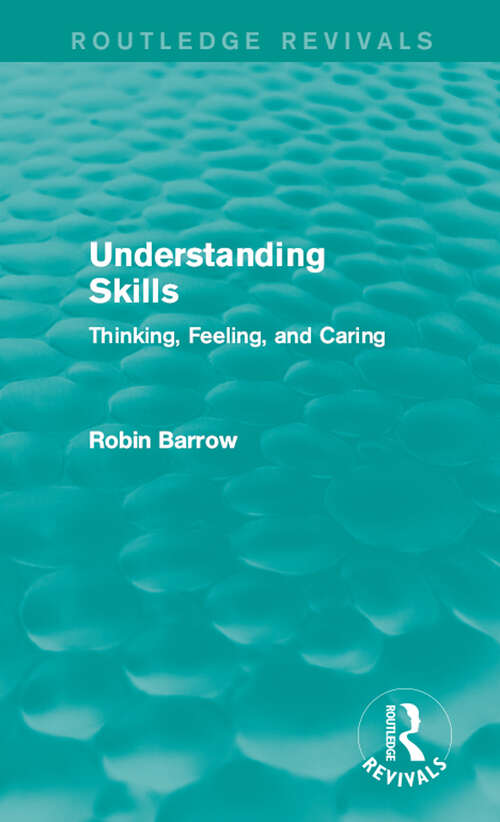 Book cover of Understanding Skills: Thinking, Feeling, and Caring (Routledge Revivals)