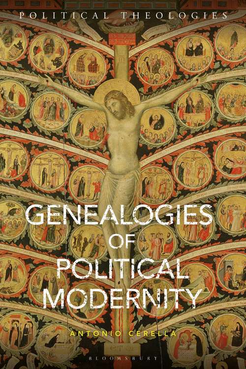 Book cover of Genealogies of Political Modernity (Political Theologies)