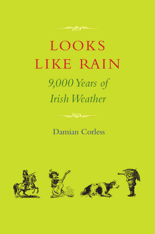 Book cover of Looks Like Rain: 9,000 Years Of Irish Weather