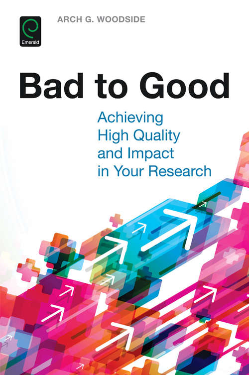 Book cover of Bad to Good: Achieving High Quality and Impact in Your Research