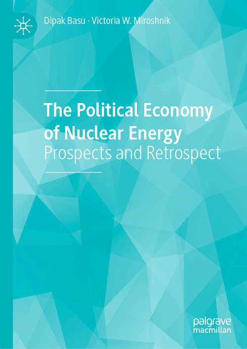 Book cover of The Political Economy of Nuclear Energy: Prospects and Retrospect (1st ed. 2019)