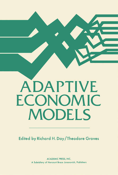 Book cover of Adaptive Economic Models: Proceedings of a Symposium Conducted by the Mathematics Research Center, the University of Wisconsin–Madison, October 21-23, 1974