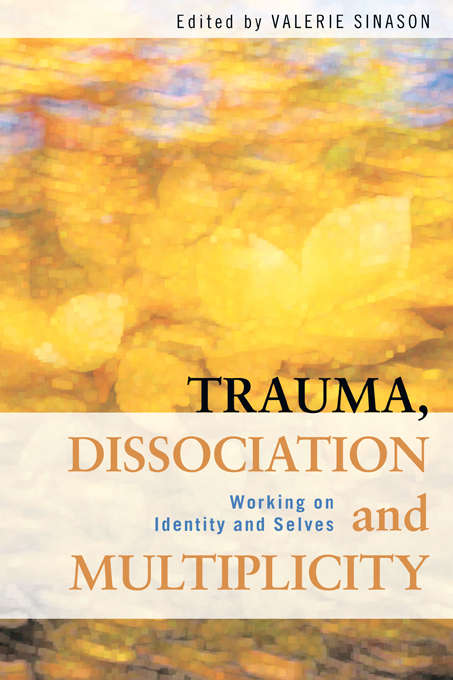 Book cover of Trauma, Dissociation and Multiplicity: Working on Identity and Selves