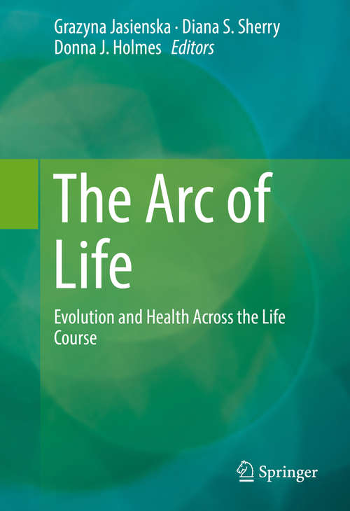 Book cover of The Arc of Life: Evolution and Health Across the Life Course