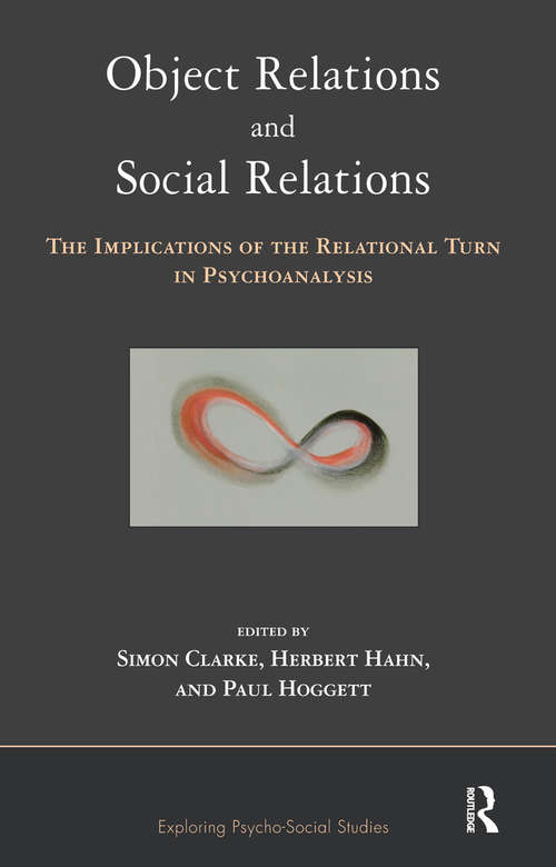 Book cover of Object Relations and Social Relations: The Implications of the Relational Turn in Psychoanalysis (The\exploring Psycho-social Studies Ser.)