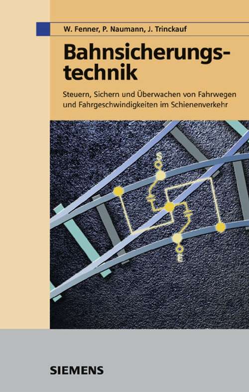 Book cover of Bahnsicherungstechnik: Steuern, Sichern und Überwachen von Fahrwegen und Fahrgeschwindigkeiten im Schienenverkehr (2)