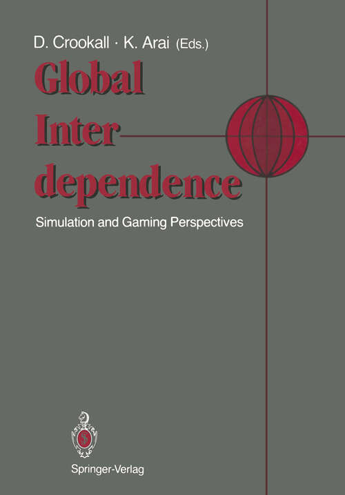 Book cover of Global Interdependence: Simulation and Gaming Perspectives Proceedings of the 22nd International Conference of the International Simulation and Gaming Association (ISAGA) Kyoto, Japan: 15–19 July 1991 (1992)