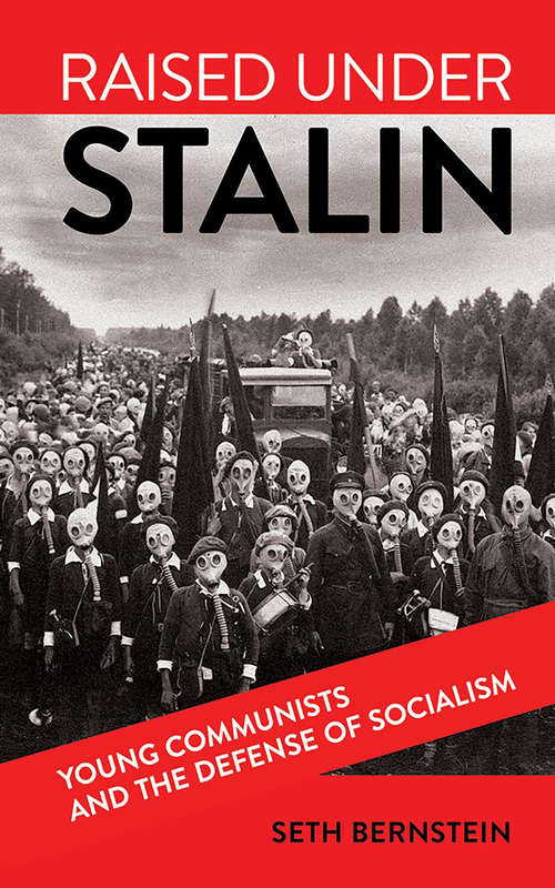 Book cover of Raised under Stalin: Young Communists and the Defense of Socialism
