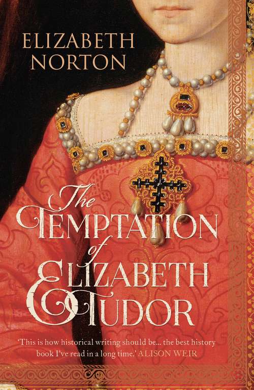 Book cover of The Temptation of Elizabeth Tudor: Elizabeth I, Thomas Seymour, And The Making Of A Virgin Queen (Great Lives)