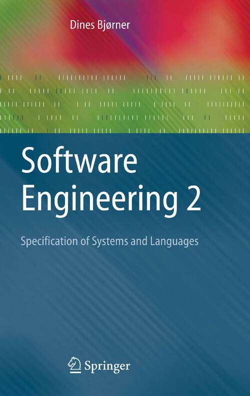 Book cover of Software Engineering 2: Specification of Systems and Languages (2006) (Texts in Theoretical Computer Science. An EATCS Series)