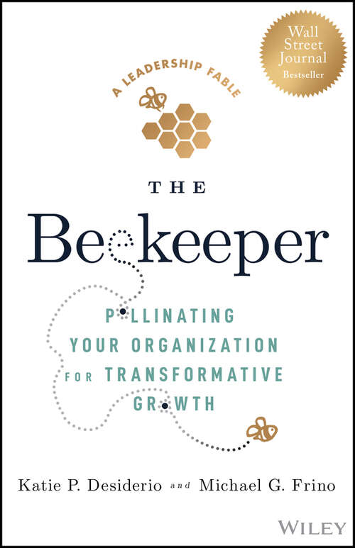 Book cover of The Beekeeper: Pollinating Your Organization for Transformative Growth