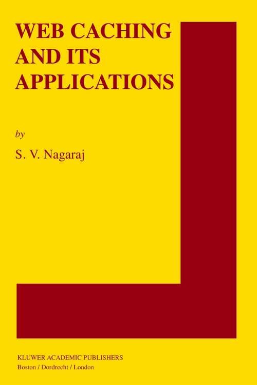 Book cover of Web Caching and Its Applications (2004) (The Springer International Series in Engineering and Computer Science #772)