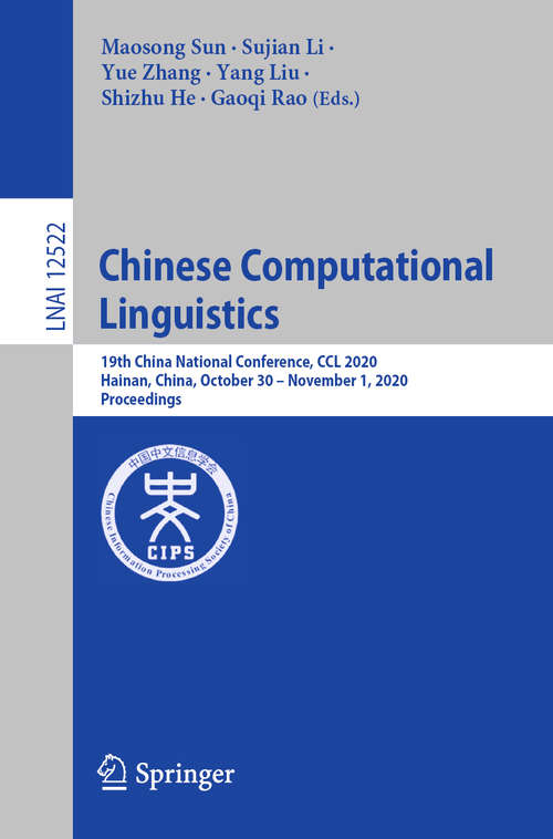 Book cover of Chinese Computational Linguistics: 19th China National Conference, CCL 2020, Hainan, China, October 30 – November 1, 2020, Proceedings (1st ed. 2020) (Lecture Notes in Computer Science #12522)