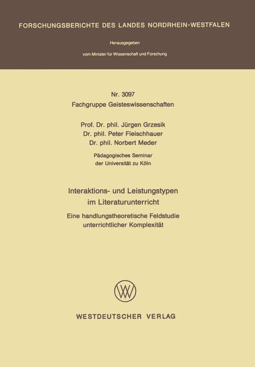 Book cover of Interaktions- und Leistungstypen im Literaturunterricht: Eine handlungstheoretische Feldstudie unterrichtlicher Komplexität (1982) (Forschungsberichte des Landes Nordrhein-Westfalen #3097)