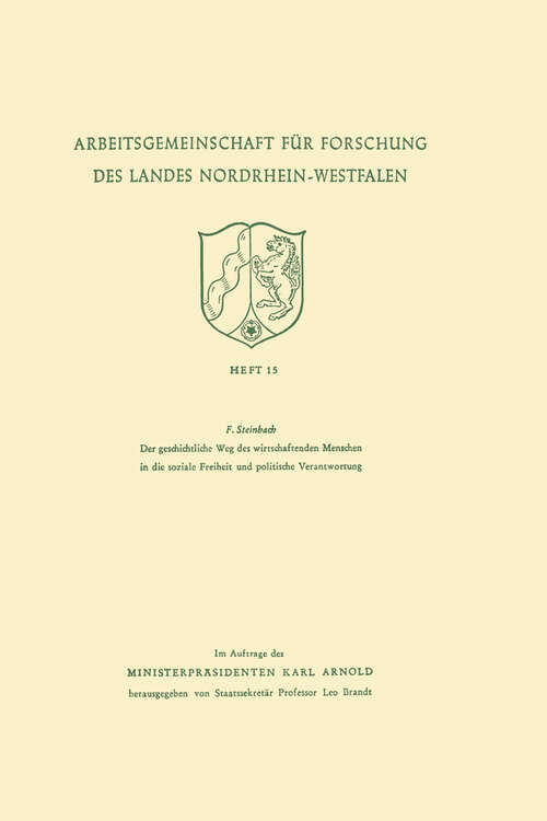 Book cover of Der geschichtliche Weg des wirtschaftenden Menschen in die soziale Freiheit und politische Verantwortung (1954) (Arbeitsgemeinschaft für Forschung des Landes Nordrhein-Westfalen #15)