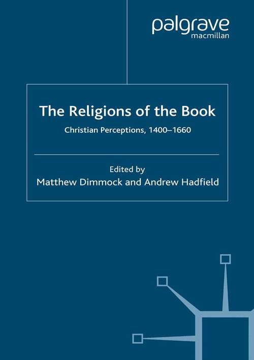 Book cover of The Religions of the Book: Christian Perceptions, 1400-1660 (2008) (Early Modern Literature in History)