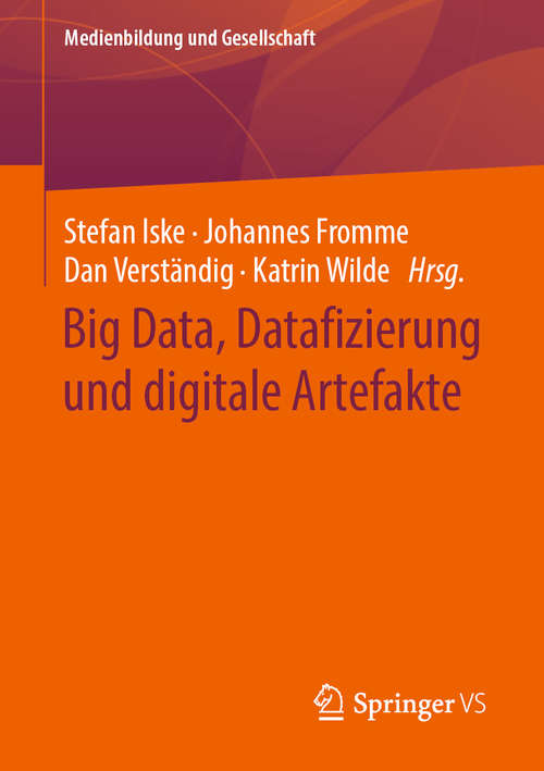 Book cover of Big Data, Datafizierung und digitale Artefakte (1. Aufl. 2020) (Medienbildung und Gesellschaft #42)