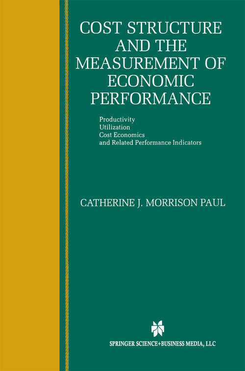 Book cover of Cost Structure and the Measurement of Economic Performance: Productivity, Utilization, Cost Economics, and Related Performance Indicators (1999)