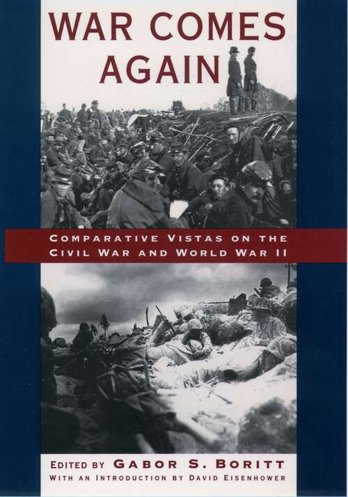 Book cover of War Comes Again: Comparative Vistas on the Civil War and World War II (Gettysburg Civil War Institute Books)