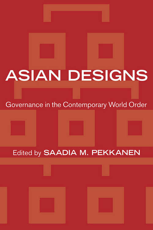 Book cover of Asian Designs: Governance in the Contemporary World Order (Cornell Studies in Political Economy)