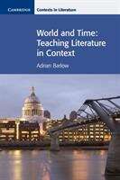 Book cover of World And Time: Teaching Literature In Context (Cambridge Contexts In Literature Ser.)