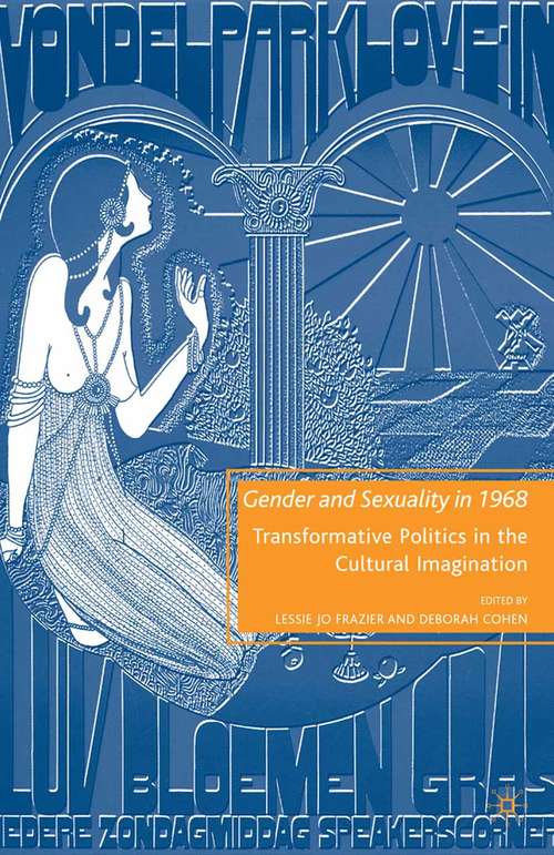 Book cover of Gender and Sexuality in 1968: Transformative Politics in the Cultural Imagination (2009)