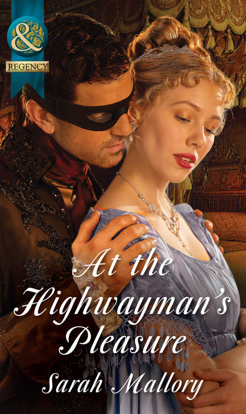 Book cover of At the Highwayman's Pleasure: The Fall Of A Saint At The Highwayman's Pleasure Mishap Marriage (ePub First edition) (Mills And Boon Historical Ser.)